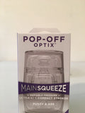 Main Squeeze Pop Off Optix Pussy & Ass